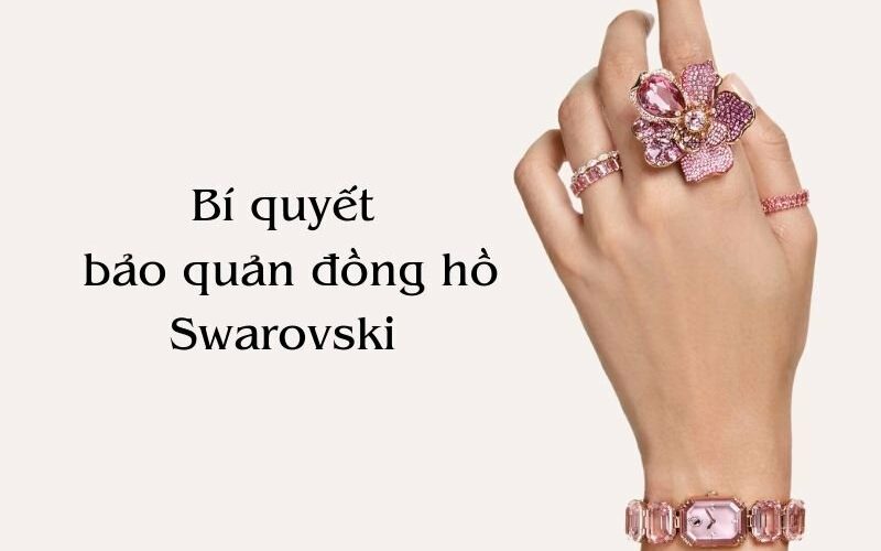 Secrets To Properly Preserve Swarovski Watches