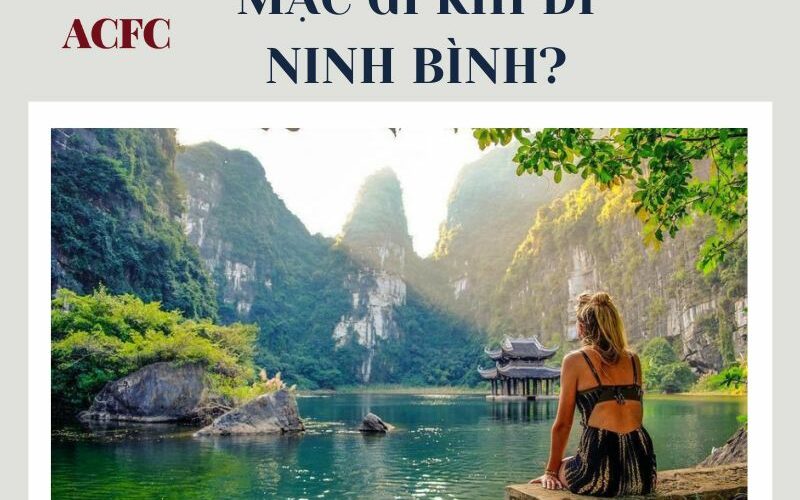 What To Wear In Ninh Binh To Explore The Ancient